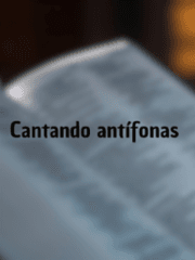Cantando Antífonas 